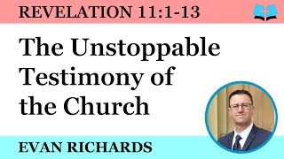 The Unstoppable Testimony of the Church (Revelation 11:1-13)