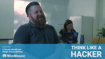 Episode 17: 3 Severe WordPress Plugin Vulnerabilities