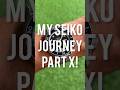 My Seiko Journey Part X! #seiko #seikocollection #seikocollectors #seikocollections #shorts