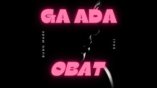 Bung Mark ft. Iyas - Ga Ada Obat (Official Lyric Video)