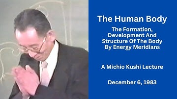 The Human Body - A 1983 Michio Kushi Lecture