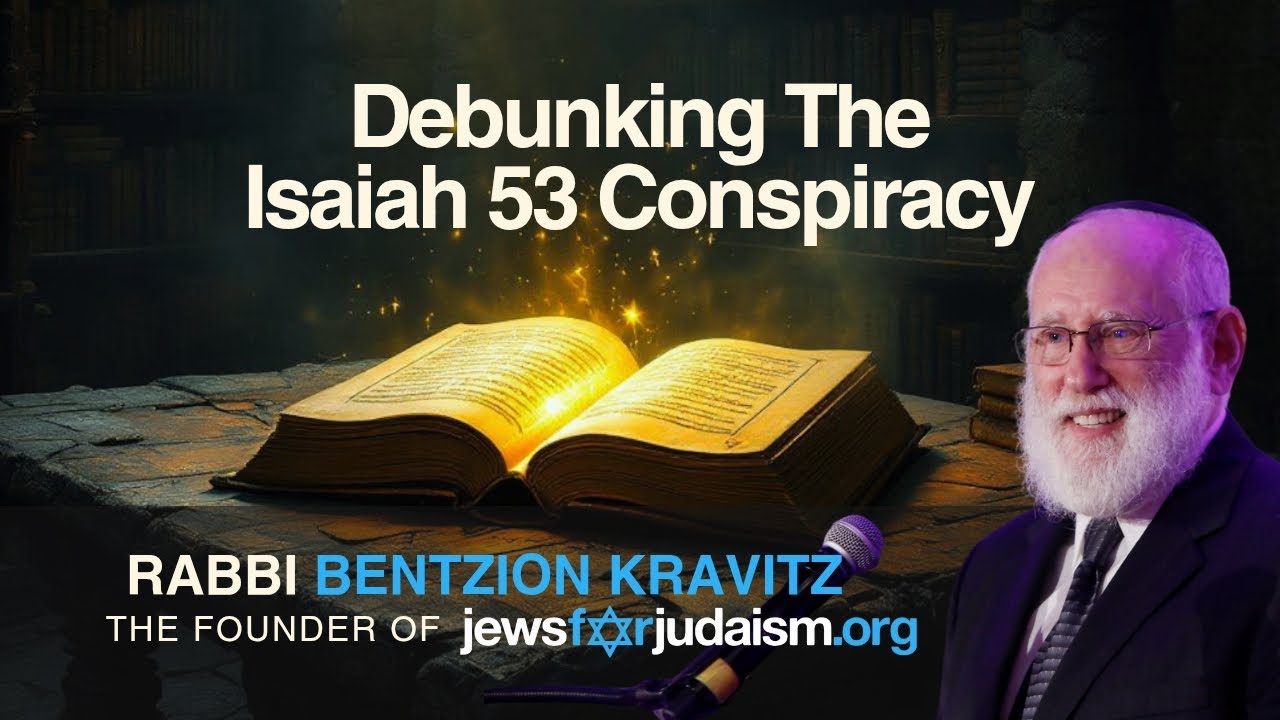 Debunking The Isaiah 53 Conspiracy | Jews For Judaism | Rabbi Bentzion Kravitz