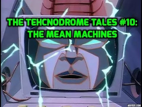 The Technodrome Tales #10: 'The Mean Machines'