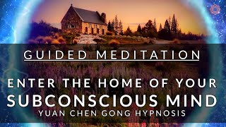 Enter the home of Subconscious mind - Yuan Chen Gong Hypnosis - Guided meditation