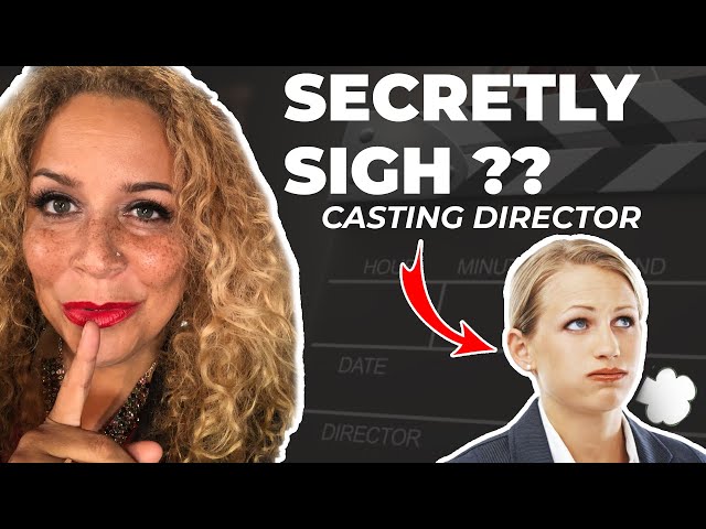 Why Casting Directors secretly cringe when actors do THIS in auditions