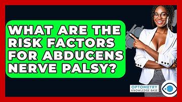 What Are The Risk Factors For Abducens Nerve Palsy? - Optometry Knowledge Base