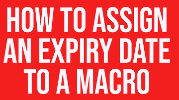 Assign Expiry Date to Macro