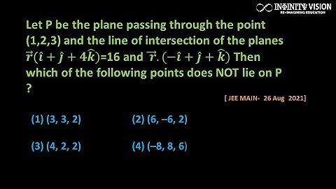 Let P be the plane passing through the point (1,2,3) and the line of intersection: Vectors