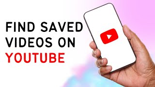 How To Find Saved Videos On YouTube | Full Guide 2024