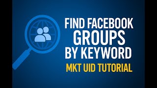 Find Facebook Groups by Keyword | MKT UID Tutorial