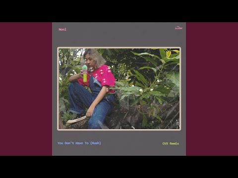 Putar You Don't Have to (Rush) (CVX remix) - Noni