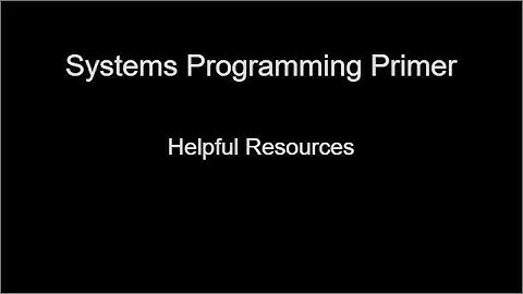 Systems Programming Primer: Helpful Resources