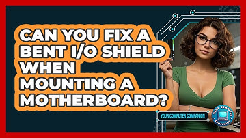 Can You Fix A Bent I/O Shield When Mounting A Motherboard? - Your Computer Companion