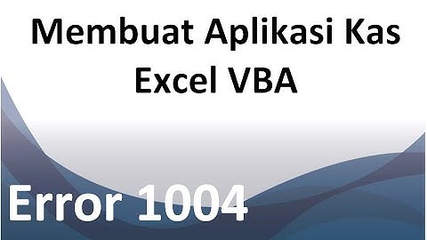 [ Part 4 ] Membuat Aplikasi Kas Umum Excel VBA | Error 1004