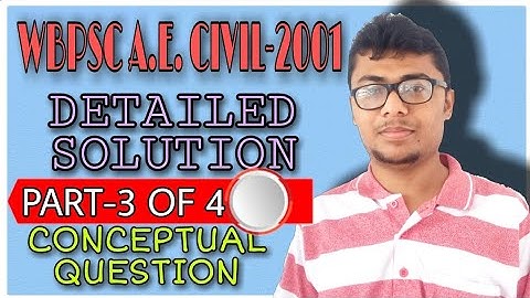 WBPSC A.E. CIVIL-2001II DETAILED SOLUTION II PART-3 OF 4