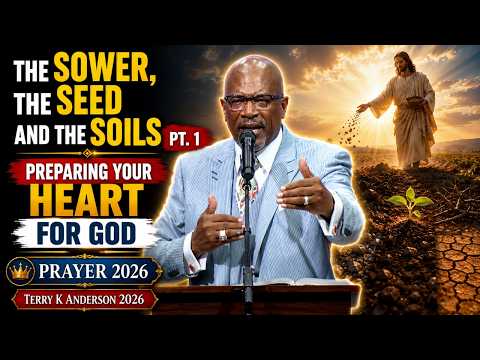 PRAYER 2026 | The Sower, the Seed and the Soils … Preparing Your Heart for God  Terry K Anderson