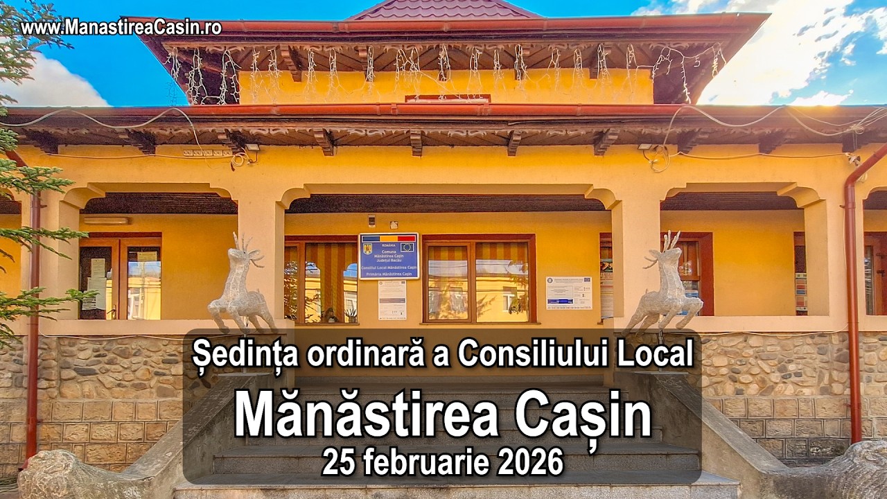 Ședința ordinară a Consiliului Local Mănăstirea Cașin din 25 februarie 2025