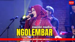 NGOLEMBAR - NAZMI NADIA [ BM]