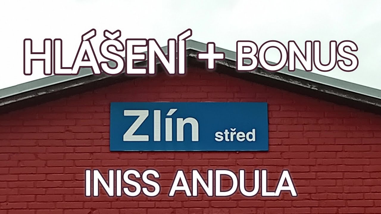 Hlášení: Zlín střed + BONUSY a ZNĚLKA! (INISS ANDULA)