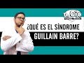 ¿QUÉ ES EL SÍNDROME DE GUILLAIN BARRE?