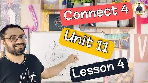 كونكت 4 | الترم الثاني | الوحدة الحادية عشر الدرس الرابع | Connect 4 Unit 11 Lesson 4