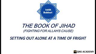 Bukhari 56-118: Setting out alone at a time of fright - Hadith No: -/7563