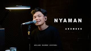 NYAMAN - ANDMESH KAMALENG | Adlani Rambe (Cover)