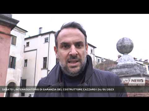 SABATO L'INTERROGATORIO DI GARANZIA DEL COSTRUTTORE CAZZARO | 24/01/2023