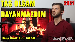 Taş Olsam Dayanmazdum - Gökhan HAYALHAN 2021  Resimi