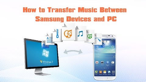 How to Transfer Music between Samsung Devices and PC
