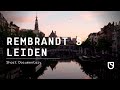 Rembrandt’s Leiden: Yesterday and Today