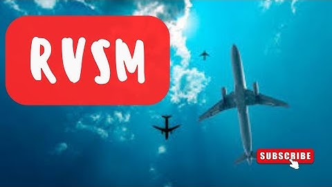 RVSM-REDUCED VERTICAL SEPARATION MINIMUM