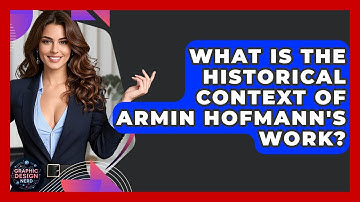 What Is The Historical Context Of Armin Hofmann