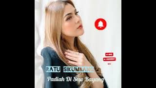 Download lagu Padiah diseso bayang _ Ratu Sikumbang