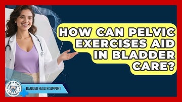 How Can Pelvic Exercises Aid in Bladder Care? | Bladder Health Support News