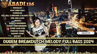DJ PLAY HARD REMIX 2024 - DUGEM BREAKDUTCH MELODY FULL BASS 2024 ABADI126