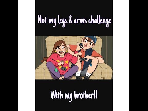 Not my legs & arms challenge with my brother!!