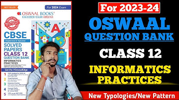 Oswaal Question Bank Class 12 Informatics Practices Review (For 2024 Board Exams)