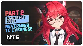 Neverness to Everness - Main Story Quest (Part 2) Full Playthrough | Version 1.0