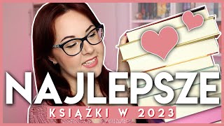 NAJLEPSZE I MOJE ULUBIONE KSIĄŻKI 2023 ROKU 💗