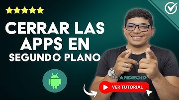 Cómo CERRAR las APPS en SEGUNDO PLANO en Android | 📴 Detener Aplicaciones, se Siguen Ejecutando 📴