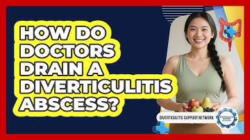 How Do Doctors Drain A Diverticulitis Abscess? - Diverticulitis Support Network