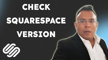 How to check Squarespace version  { 2025 edition }