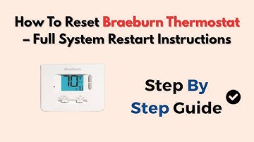 How To Reset Braeburn Thermostat – Full System Restart Instructions