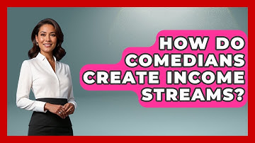 How Do Comedians Create Income Streams? - Open Mic Manual
