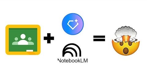 Classroom  NotebookLM and Gems 2025