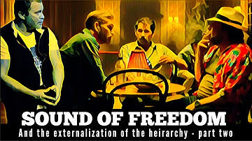 SOUND OF FREEDOM and the externalization of the hierarchy part 2