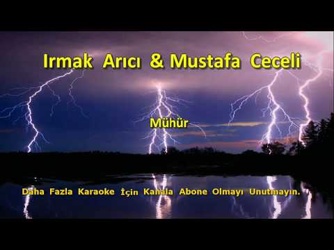 IRMAK ARICI & MUSTAFA CECELİ - MÜHÜR [ KARAOKE ] Şarkı Sözleri