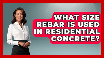 What Size Rebar Is Used In Residential Concrete? - Civil Engineering Explained