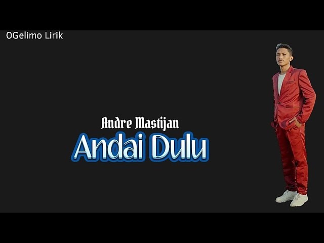 Andre Mastijan - Andai Dulu (Lirik) class=